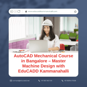 AutoCAD Mechanical Course in Bangalore – Master Machine Design with EduCADD Kammanahalli