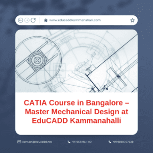 CATIA Course in Bangalore | Best CATIA Training – EduCADD Kammanahalli