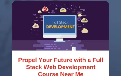 Propel Your Future with a Full Stack Web Development Course Near Me