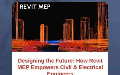 Designing the Future: How Revit MEP Empowers Civil & Electrical Engineers